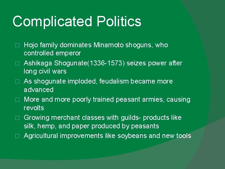 Complicated Politics � � � Hojo family dominates Minamoto shoguns, who controlled emperor Ashikaga