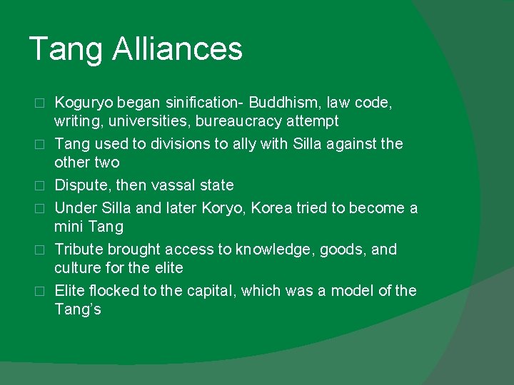 Tang Alliances � � � Koguryo began sinification- Buddhism, law code, writing, universities, bureaucracy