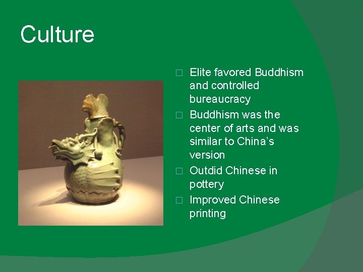 Culture Elite favored Buddhism and controlled bureaucracy � Buddhism was the center of arts