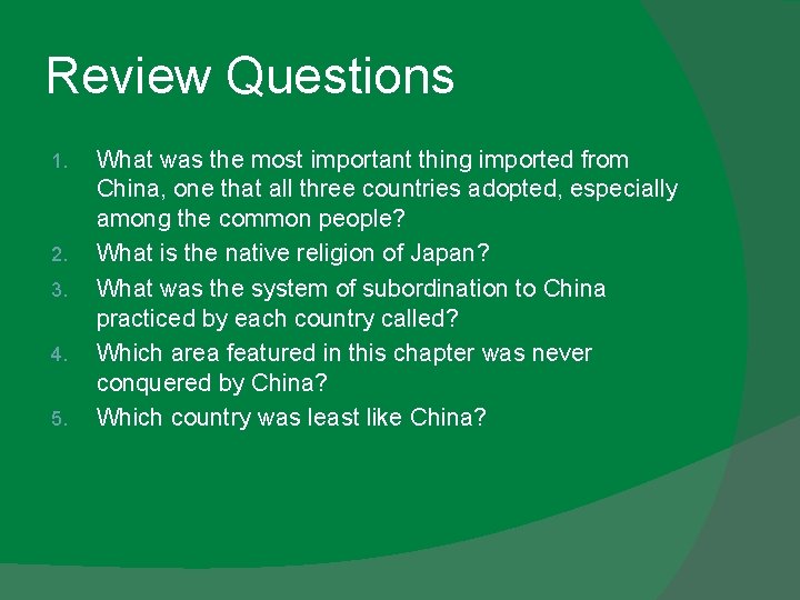 Review Questions 1. 2. 3. 4. 5. What was the most important thing imported