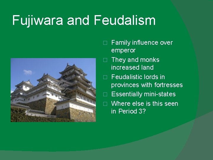 Fujiwara and Feudalism � � � Family influence over emperor They and monks increased