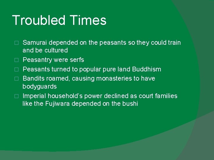 Troubled Times � � � Samurai depended on the peasants so they could train