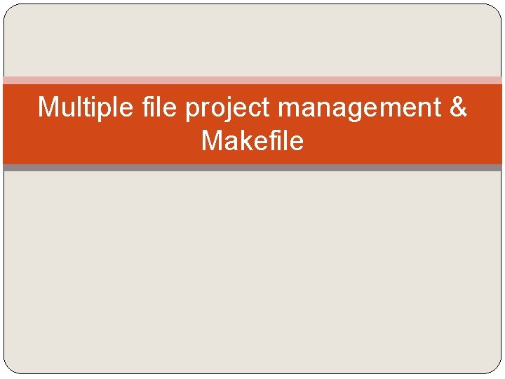 Multiple file project management & Makefile 