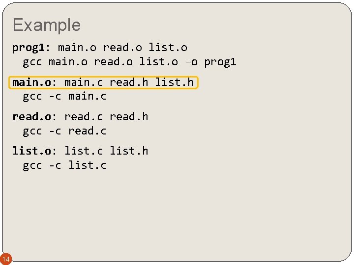 Example prog 1: main. o read. o list. o gcc main. o read. o