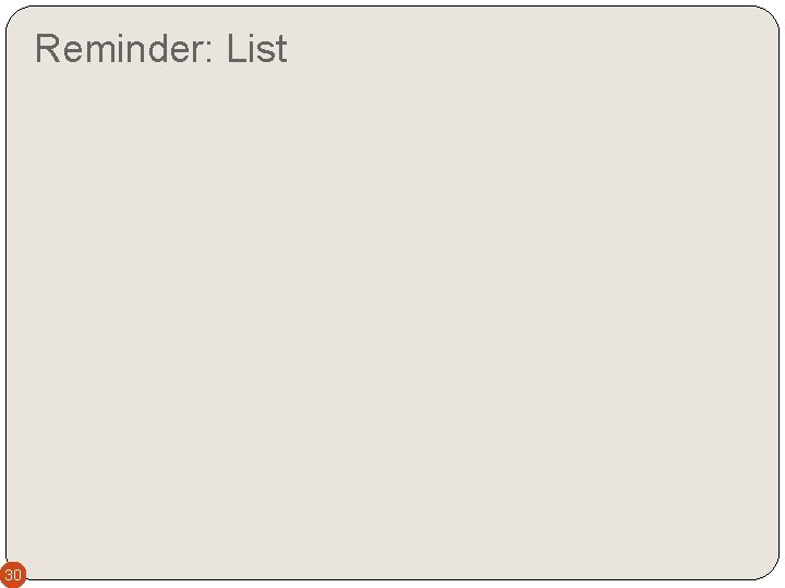 Reminder: List 30 