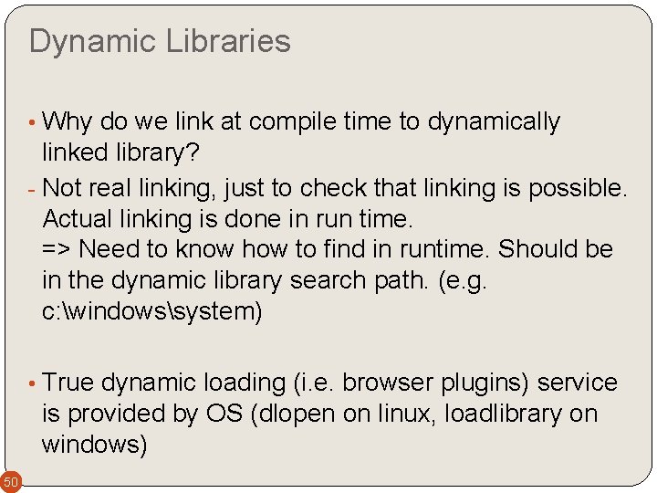 Dynamic Libraries • Why do we link at compile time to dynamically linked library?