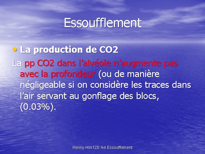 Essoufflement • La production de CO 2 La pp CO 2 dans l’alvéole n’augmente