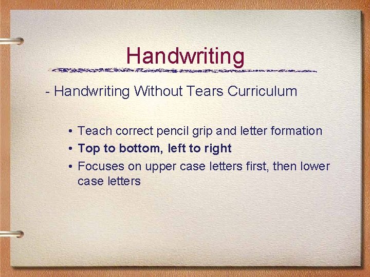 Handwriting - Handwriting Without Tears Curriculum • Teach correct pencil grip and letter formation Handwriting - Handwriting Without Tears Curriculum • Teach correct pencil grip and letter formation