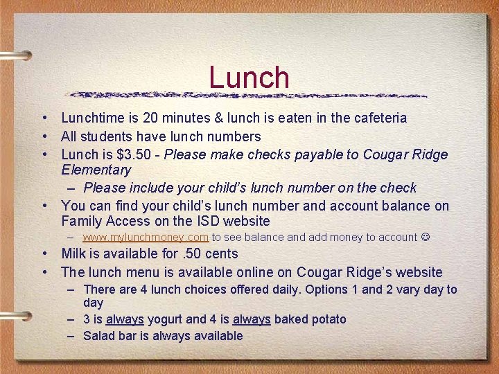 Lunch • Lunchtime is 20 minutes & lunch is eaten in the cafeteria • Lunch • Lunchtime is 20 minutes & lunch is eaten in the cafeteria •