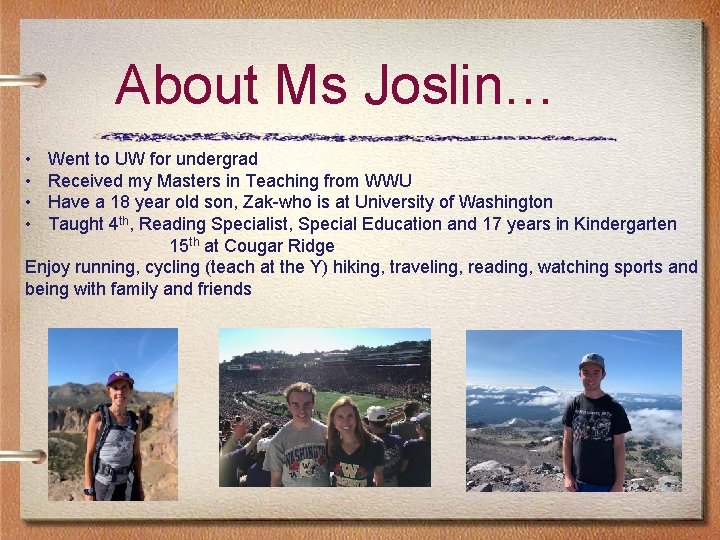 About Ms Joslin… • • Went to UW for undergrad Received my Masters in About Ms Joslin… • • Went to UW for undergrad Received my Masters in