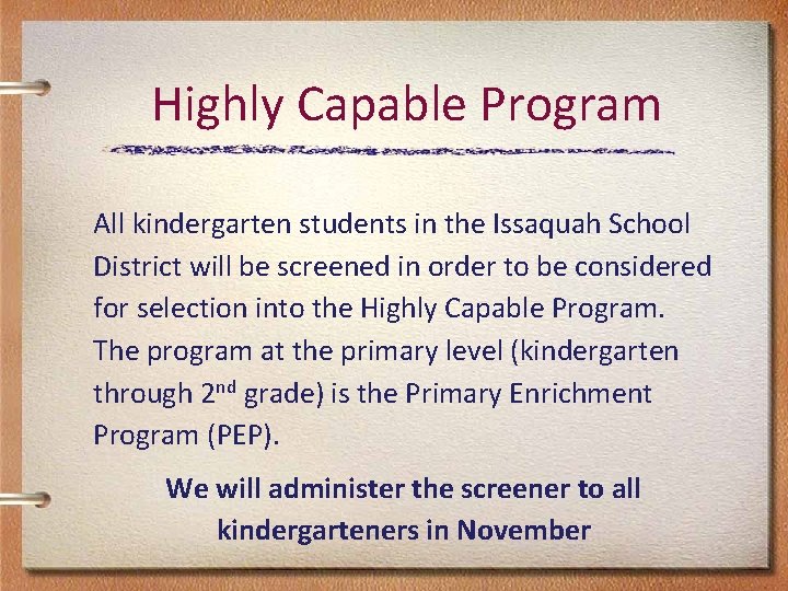 Highly Capable Program All kindergarten students in the Issaquah School District will be Highly Capable Program All kindergarten students in the Issaquah School District will be