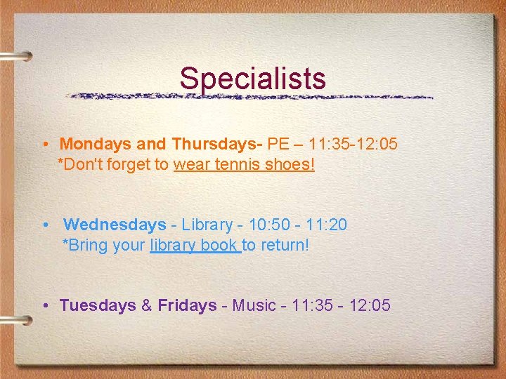 Specialists • Mondays and Thursdays- PE – 11: 35 -12: 05 *Don't forget to Specialists • Mondays and Thursdays- PE – 11: 35 -12: 05 *Don't forget to
