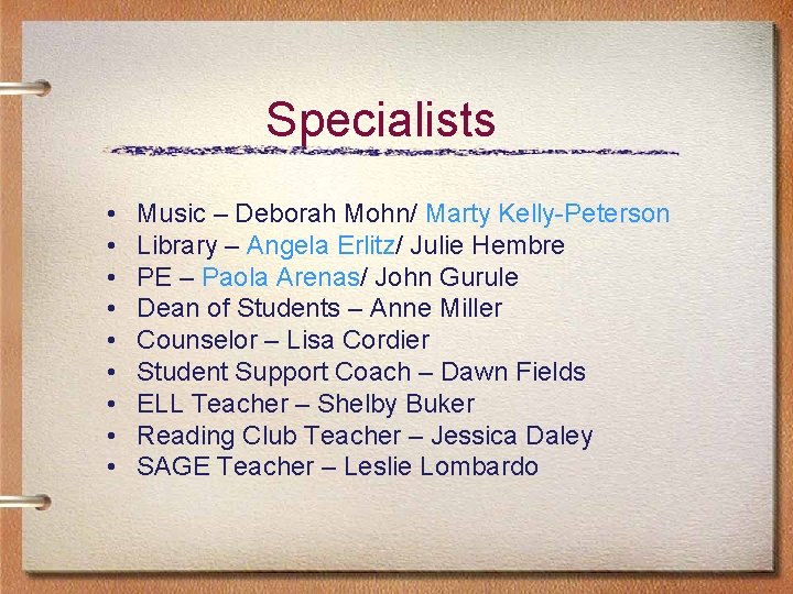 Specialists • • • Music – Deborah Mohn/ Marty Kelly-Peterson Library – Angela Erlitz/ Specialists • • • Music – Deborah Mohn/ Marty Kelly-Peterson Library – Angela Erlitz/