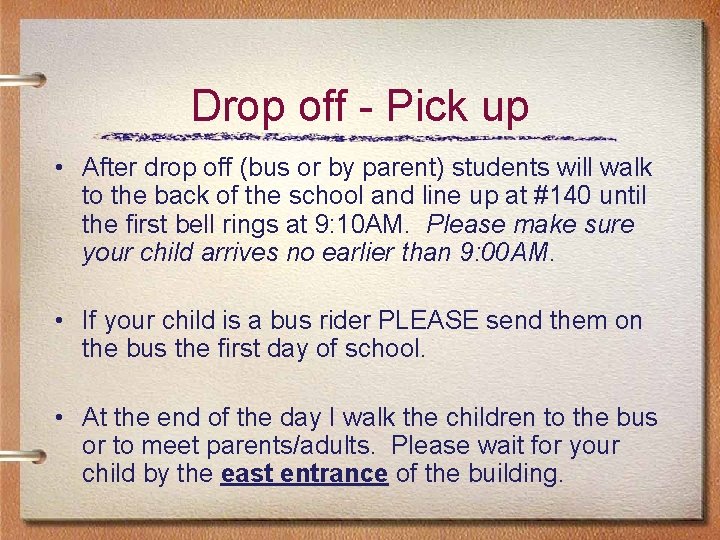 Drop off - Pick up • After drop off (bus or by parent) students Drop off - Pick up • After drop off (bus or by parent) students