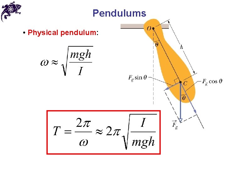 Pendulums • Physical pendulum: 