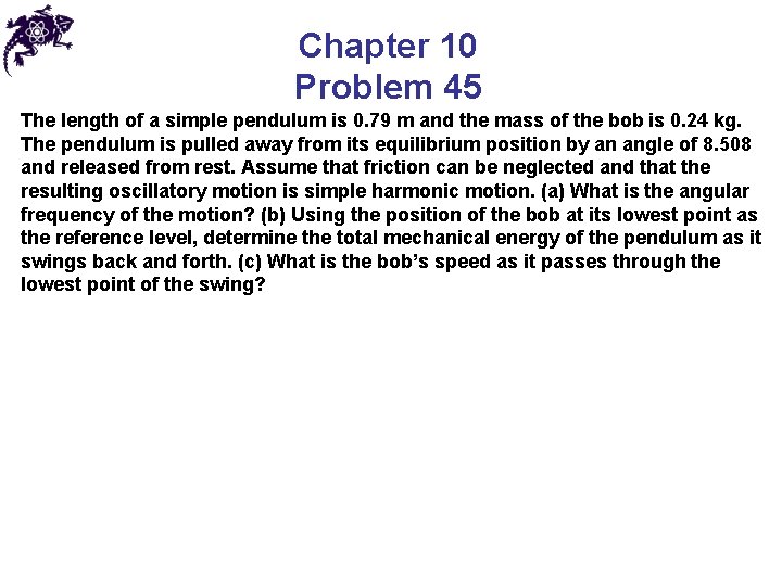 Chapter 10 Problem 45 The length of a simple pendulum is 0. 79 m