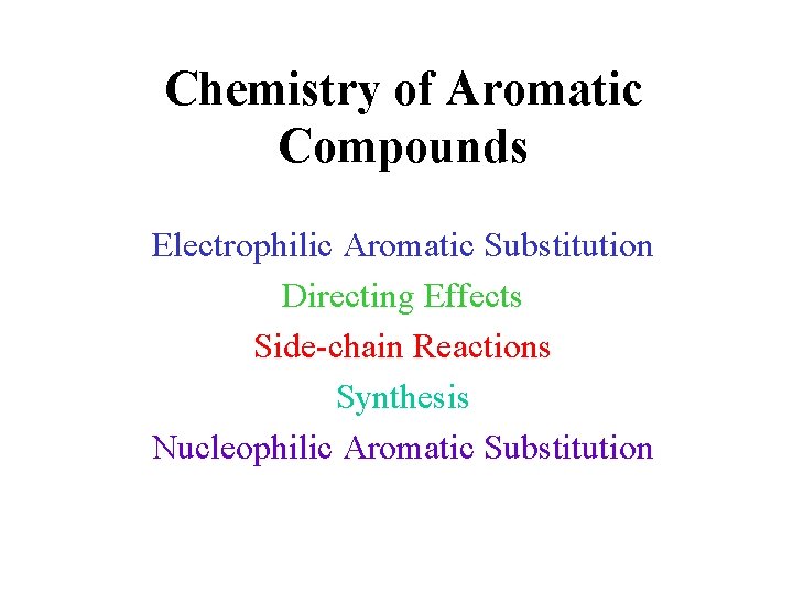 Chemistry of Aromatic Compounds Electrophilic Aromatic Substitution Directing Effects Side-chain Reactions Synthesis Nucleophilic Aromatic