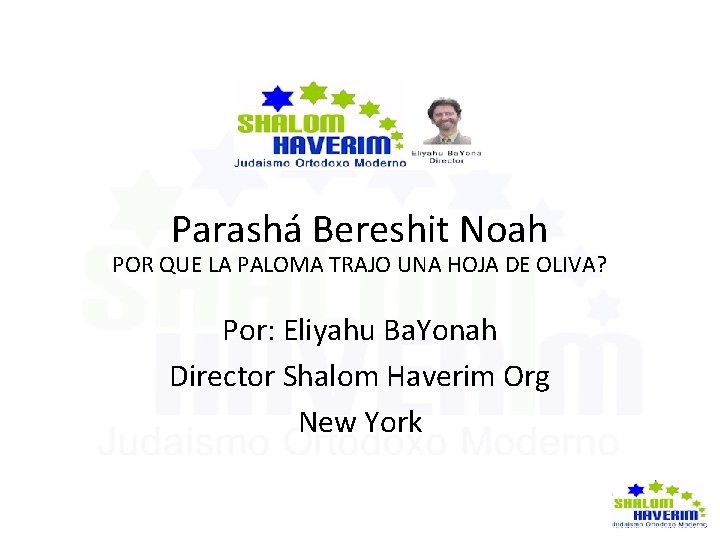  Parashá Bereshit Noah POR QUE LA PALOMA TRAJO UNA HOJA DE OLIVA? Por: