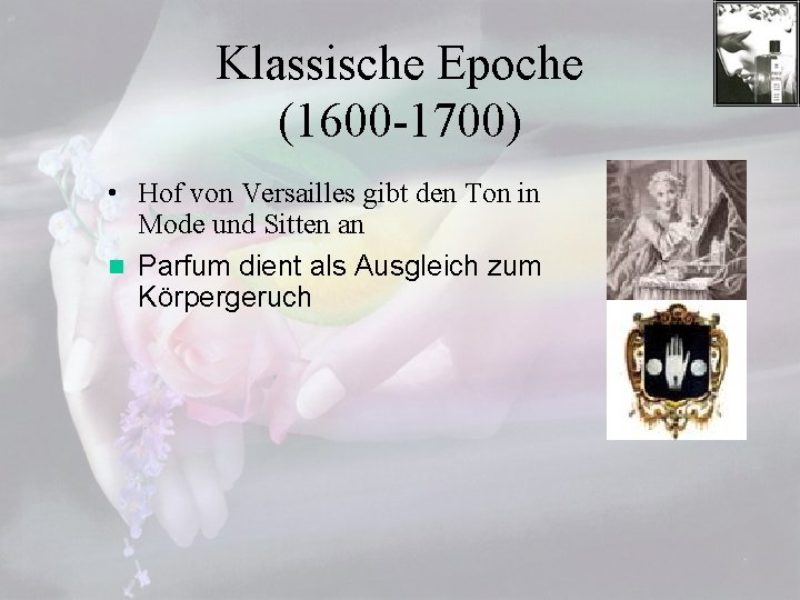 Klassische Epoche (1600 -1700) • Hof von Versailles gibt den Ton in Mode und