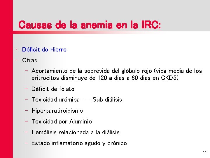 Causas de la anemia en la IRC: • Déficit de Hierro • Otras –