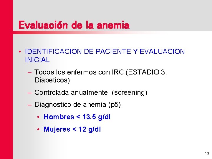 Evaluación de la anemia • IDENTIFICACION DE PACIENTE Y EVALUACION INICIAL – Todos los