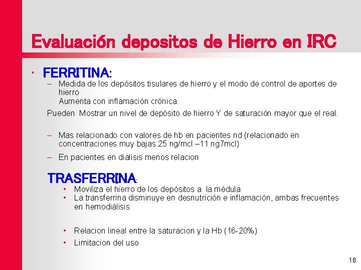 Evaluación depositos de Hierro en IRC • FERRITINA: – Medida de los depósitos tisulares