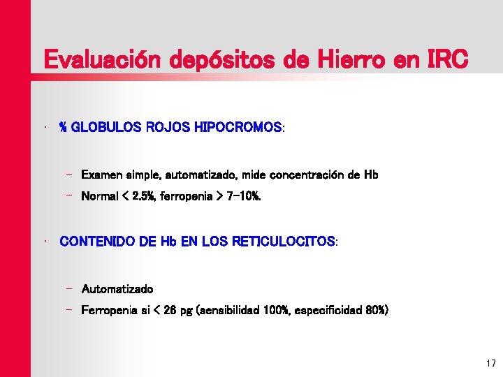 Evaluación depósitos de Hierro en IRC • % GLOBULOS ROJOS HIPOCROMOS: – Examen simple,