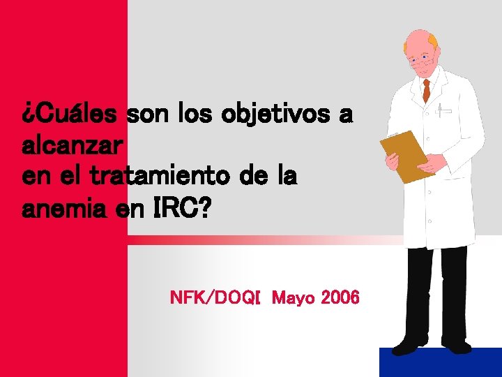 ¿Cuáles son los objetivos a alcanzar en el tratamiento de la anemia en IRC?