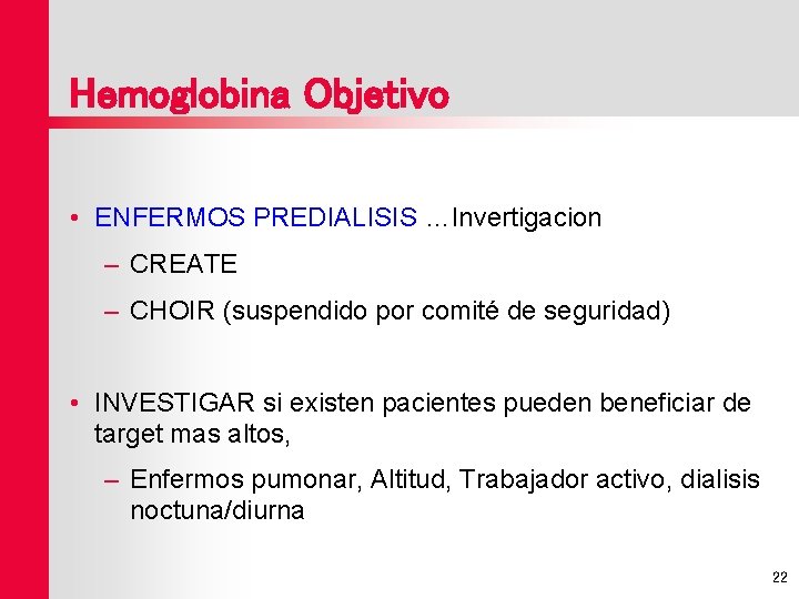Hemoglobina Objetivo • ENFERMOS PREDIALISIS …Invertigacion – CREATE – CHOIR (suspendido por comité de