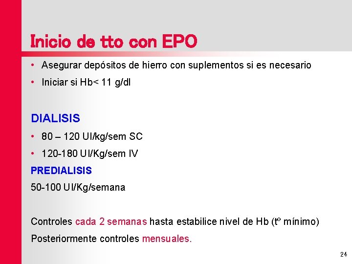 Inicio de tto con EPO • Asegurar depósitos de hierro con suplementos si es