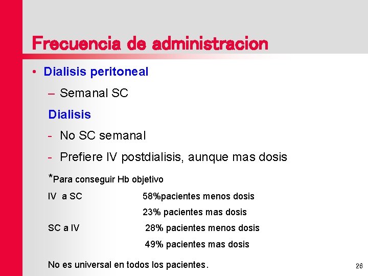 Frecuencia de administracion • Dialisis peritoneal – Semanal SC Dialisis - No SC semanal