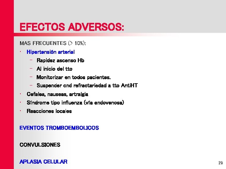 EFECTOS ADVERSOS: MAS FRECUENTES (> 10%): • Hipertensión arterial – Rapidez ascenso Hb –