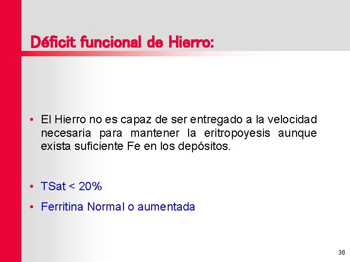 Déficit funcional de Hierro: • El Hierro no es capaz de ser entregado a