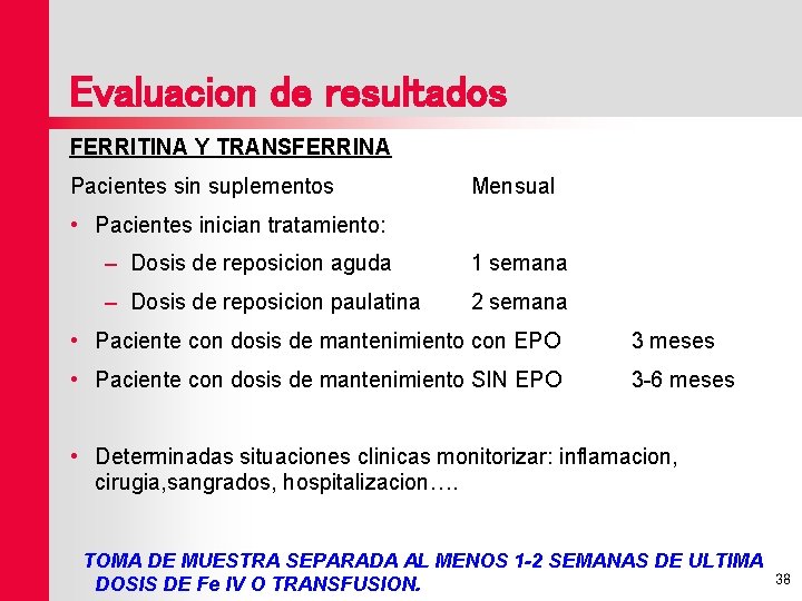 Evaluacion de resultados FERRITINA Y TRANSFERRINA Pacientes sin suplementos Mensual • Pacientes inician tratamiento: