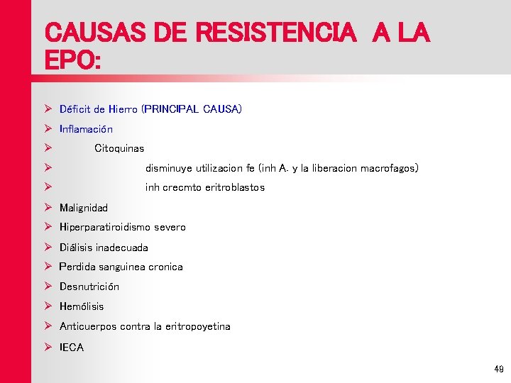 CAUSAS DE RESISTENCIA A LA EPO: Ø Déficit de Hierro (PRINCIPAL CAUSA) Ø Inflamación