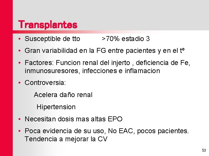 Transplantes • Susceptible de tto >70% estadio 3 • Gran variabilidad en la FG