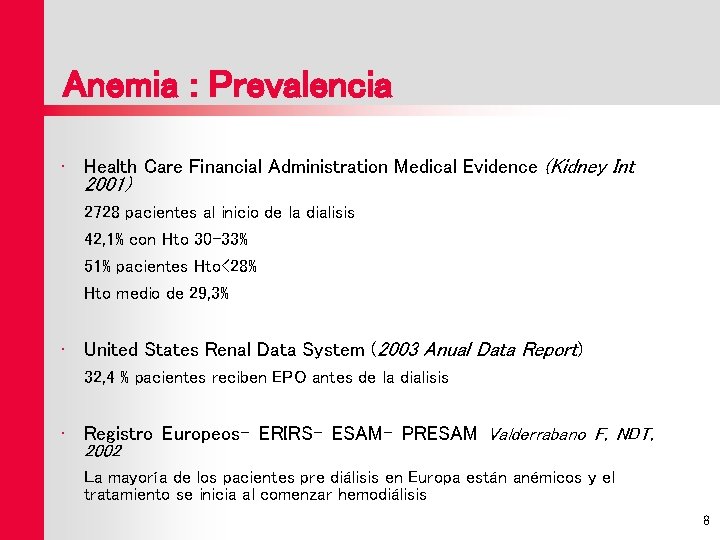 Anemia : Prevalencia • Health Care Financial Administration Medical Evidence (Kidney Int 2001) 2728