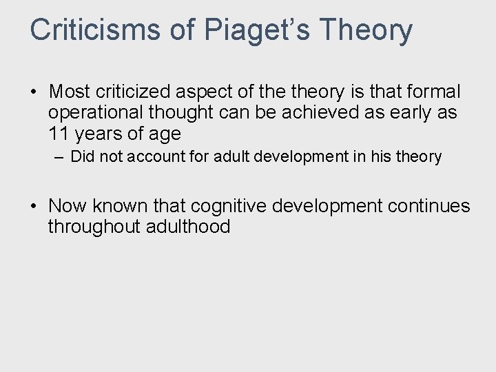 Criticisms of Piaget’s Theory • Most criticized aspect of theory is that formal operational Criticisms of Piaget’s Theory • Most criticized aspect of theory is that formal operational
