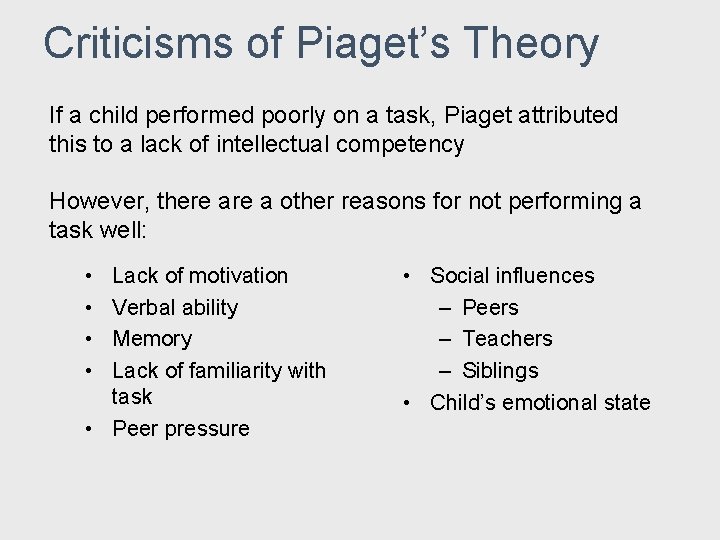 Criticisms of Piaget’s Theory If a child performed poorly on a task, Piaget attributed Criticisms of Piaget’s Theory If a child performed poorly on a task, Piaget attributed