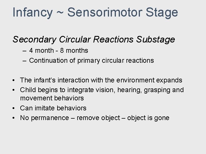 Infancy ~ Sensorimotor Stage Secondary Circular Reactions Substage – 4 month - 8 months Infancy ~ Sensorimotor Stage Secondary Circular Reactions Substage – 4 month - 8 months