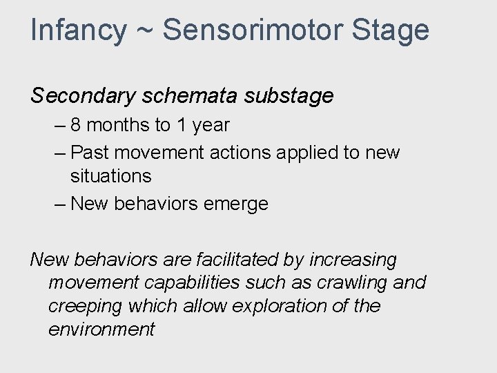 Infancy ~ Sensorimotor Stage Secondary schemata substage – 8 months to 1 year – Infancy ~ Sensorimotor Stage Secondary schemata substage – 8 months to 1 year –