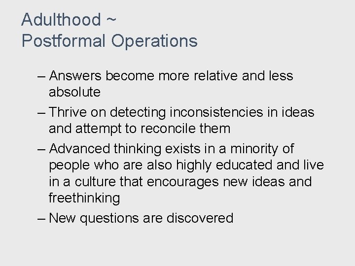 Adulthood ~ Postformal Operations – Answers become more relative and less absolute – Thrive Adulthood ~ Postformal Operations – Answers become more relative and less absolute – Thrive
