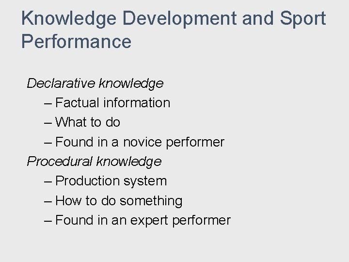 Knowledge Development and Sport Performance Declarative knowledge – Factual information – What to do Knowledge Development and Sport Performance Declarative knowledge – Factual information – What to do