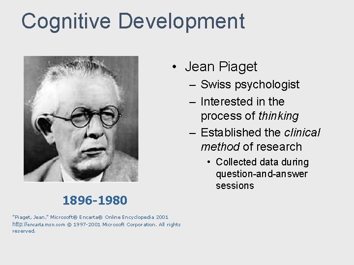 Cognitive Development • Jean Piaget – Swiss psychologist – Interested in the process of Cognitive Development • Jean Piaget – Swiss psychologist – Interested in the process of