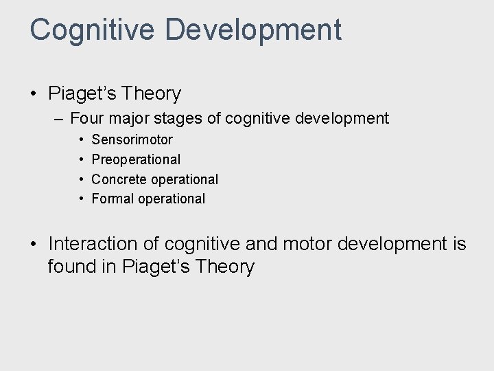 Cognitive Development • Piaget’s Theory – Four major stages of cognitive development • • Cognitive Development • Piaget’s Theory – Four major stages of cognitive development • •