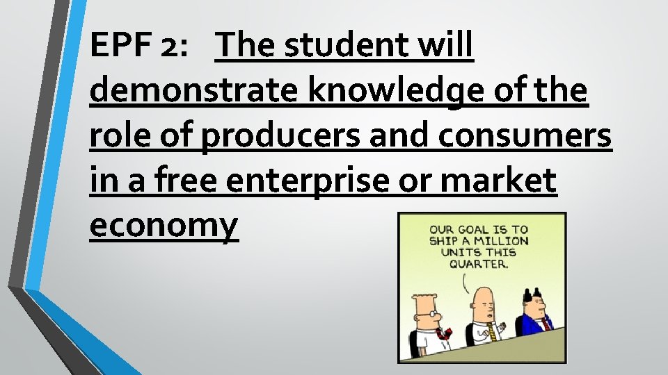 EPF 2: The student will demonstrate knowledge of the role of producers and consumers