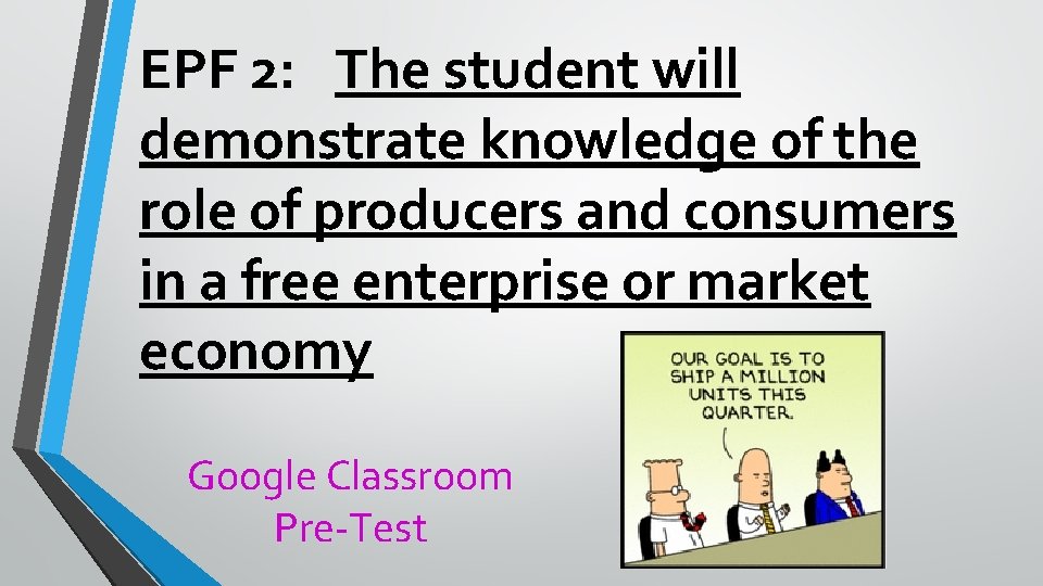 EPF 2: The student will demonstrate knowledge of the role of producers and consumers