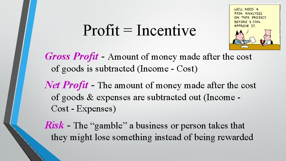 Profit = Incentive Gross Profit - Amount of money made after the cost of