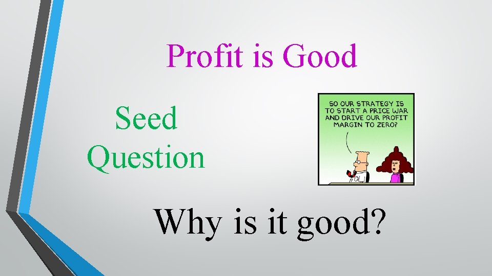 Profit is Good Seed Question Why is it good? 