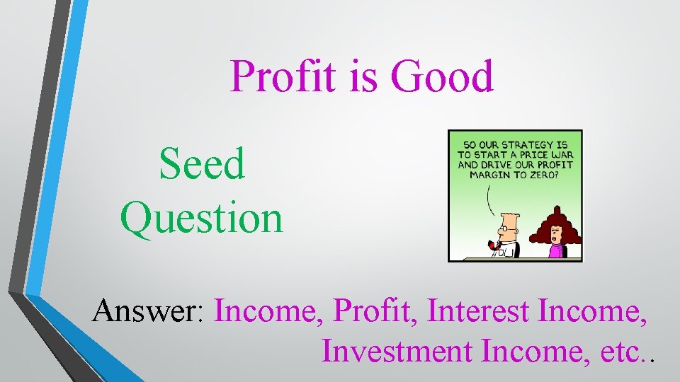 Profit is Good Seed Question Answer: Income, Profit, Interest Income, Investment Income, etc. .